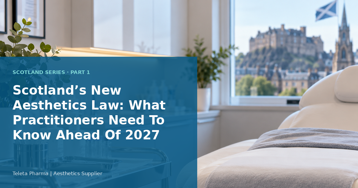 Bright aesthetics clinic treatment room with a stainless-steel trolley, a white treatment couch and a large window looking out on Edinburgh Castle and a Scottish saltire flag, overlaid with the headline "Scotland's New Aesthetics Law: What Practitioners Need To Know Ahead Of 2027" in a Teleta Pharma blue panel